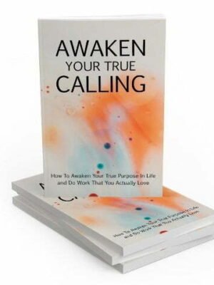 Awaken-Your-True-Calling_443x480.jpg Awaken Your True Calling - eBook with Resell Rights