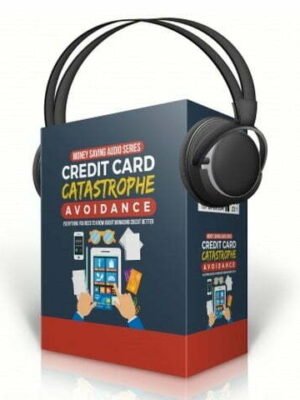 Credit Card Catastrophe Avoidance - Audio Course with Resell Rights
