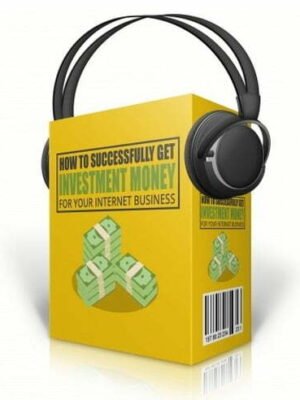 Get Investment Money for Your Internet Business - Audio Course with Resell Rights