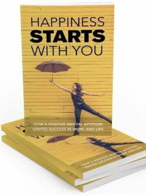 Happiness-Starts-With-You_399x480.jpg Happiness Starts with You - eBook with Resell Rights