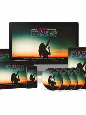 The Art of Living in the Moment - Video Course with Resell Rights