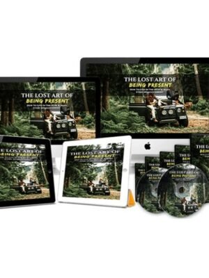 The Lost Art of Being Present – Video Course with Resell Rights