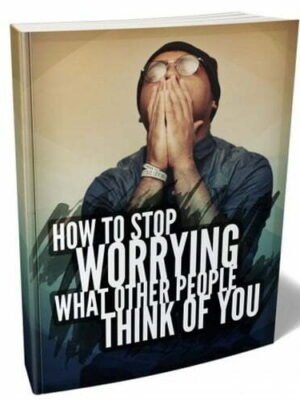 img_12567_01_411x480.jpg How to Stop Worrying what Other People Think of You - eBook with Resell Rights