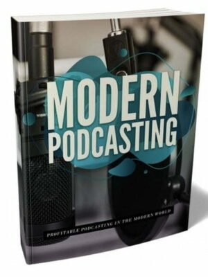 Modern Podcasting - eBook with Resell Rights