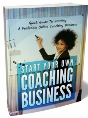 Start Your Own Coaching Business - eBook with Resell Rights