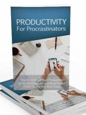 Productivity for Procrastinators - eBook with Resell Rights
