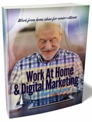 Work at Home & Digital Marketing for Seniors - eBook with Resell Rights