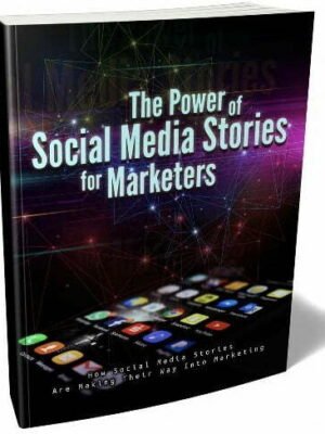 The Power of Social Media Stories for Marketers - eBook with Resell Rights