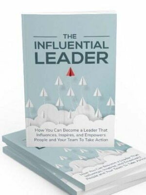 The Influential Leader - eBook with Resell Rights